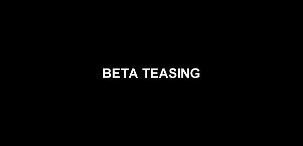  BETA TEASING